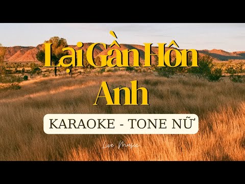 Karaoke Lại Gần Hôn Anh - Tone Nữ - Giọng Rê Thứ - Live Music #56