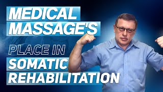 The Place of Medical Massage in Somatic Rehabilitation | Medical Massage's Role in Somatic Healing