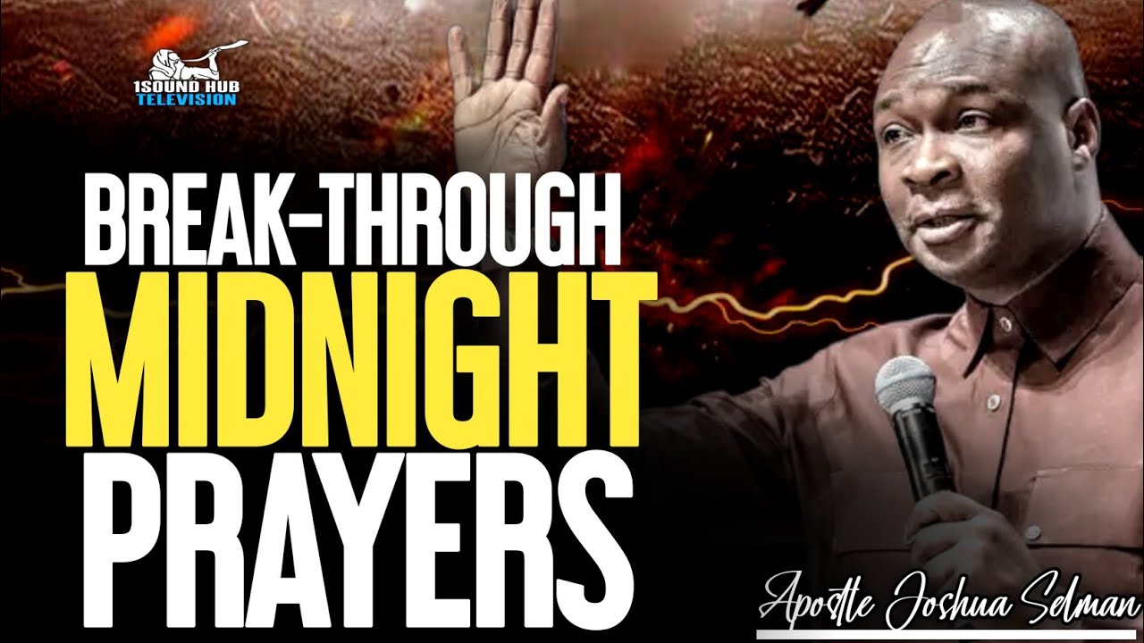 DECLARE MIDNIGHT PRAYER FOR BREAKTHROUGH - APOSTLE JOSHUA SELMAN - YouTube