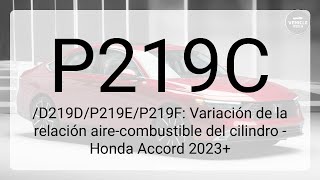 DTC P219C/D219D/P219E/P219F: Variación de la relación aire-combustible del cilindro - Honda Accor... DTC P219C/D219D/P219E/P219F: Variación de la relación aire-combustible del cilindro - Honda Accor...