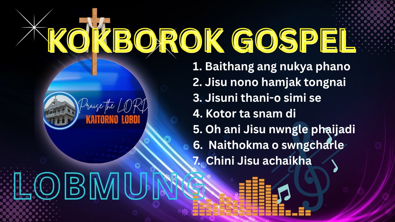 KOKBOROK GOSPEL LOBMUNG | BAITHANG ANG NUKYA PHANO | JISU NONO | JISUNI THANIO | KOTOR TA SNAM DI |