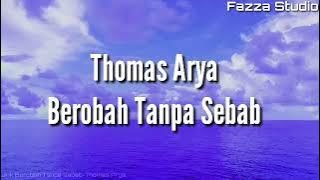 Thomas Arya - Berobah Tanpa Sebab [ Lirik ]
