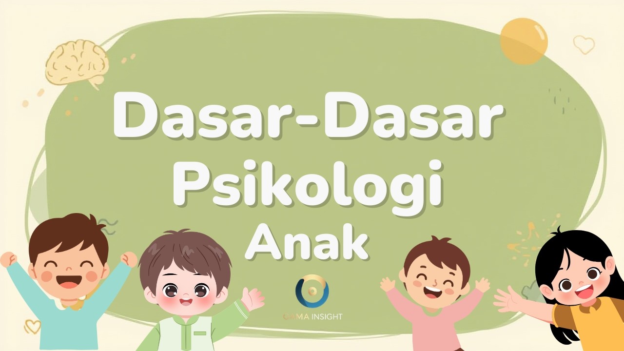 Pahami Dunia Mereka: Dasar-Dasar Psikologi Anak untuk Masa Depan yang Lebih Baik