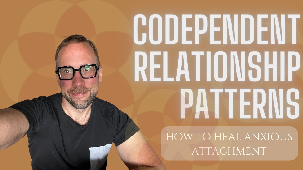 Codependent Relationship Patterns - How to Heal Anxious Attachment ...