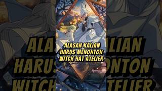 Anime Ini Lebih Indah Dari Anime Frieren⁉️ #anime #witchhatatelier