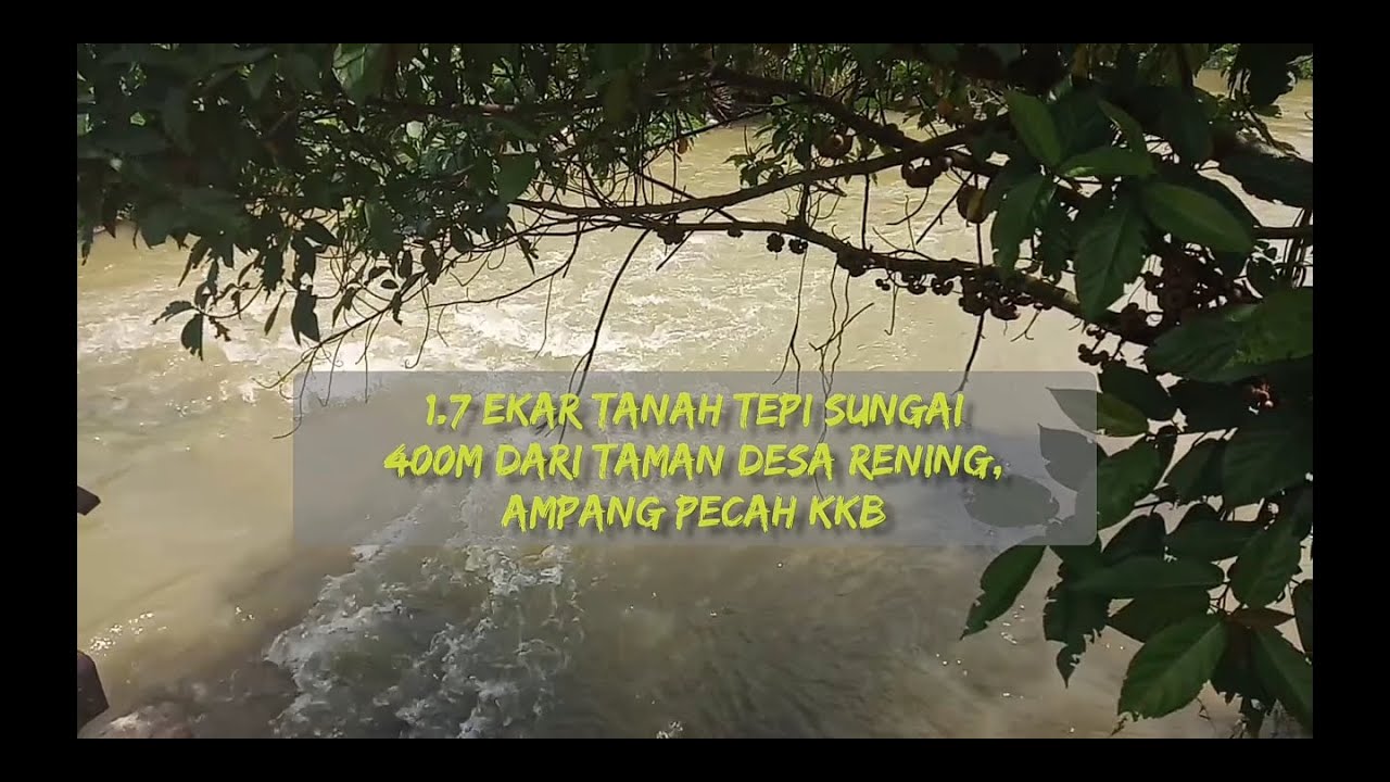 1.7 Ekar #TanahTepiSungai 400Meter dari Taman Desa Rening, Ampang ...