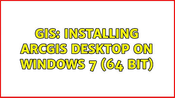 GIS: Installing ArcGIS Desktop on Windows 7 (64 bit)