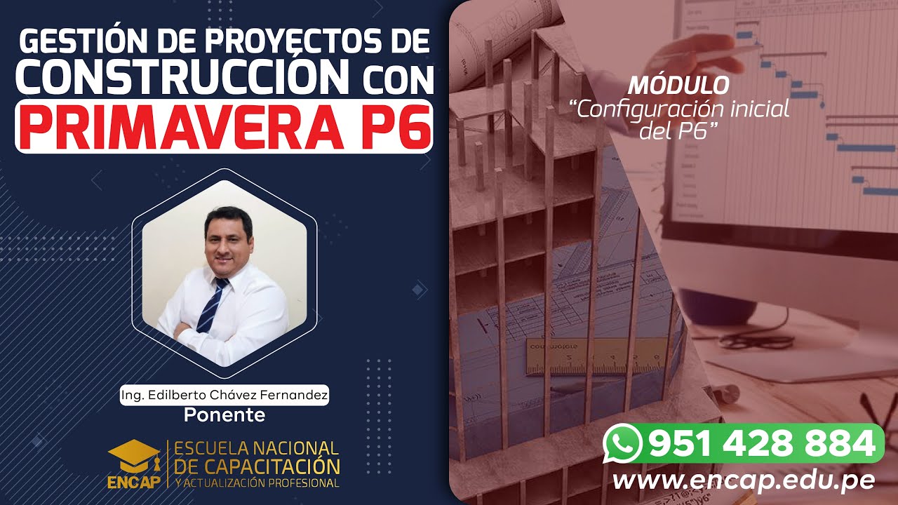 CURSO: GESTIÓN DE PROYECTOS DE CONSTRUCCIÓN CON PRIMAVERA P6 - 2025 ...
