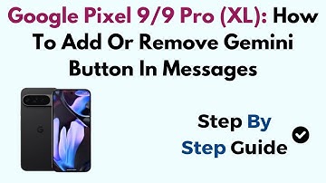 Google Pixel 9/9 Pro (XL): How To Add Or Remove Gemini Button In Messages