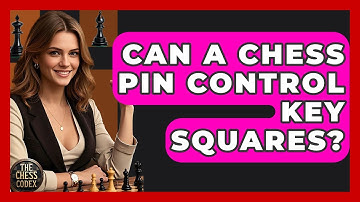 Can A Chess Pin Control Key Squares? - The Chess Codex