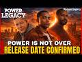 Power Legacy Official Trailer Breakdown &amp; Release Date Confirmed