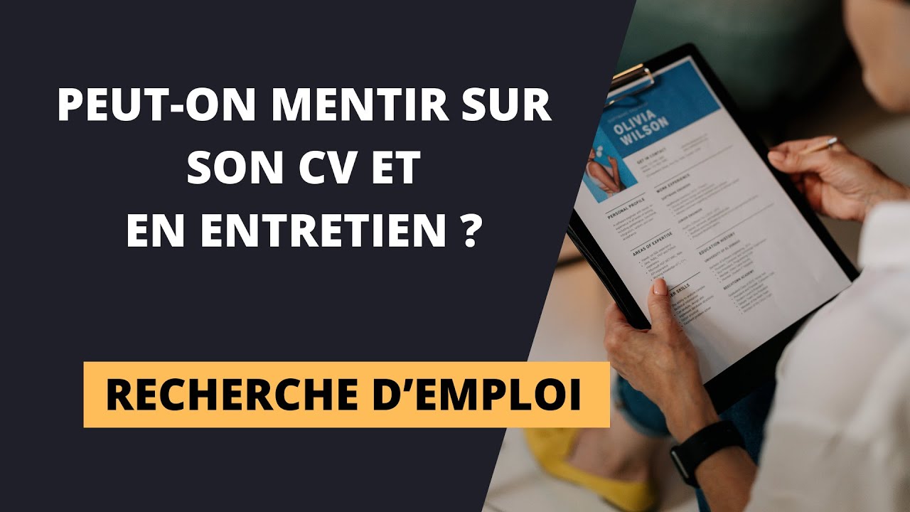 MENTIR SUR SON CV OU EN ENTRETIEN ? Une fausse bonne idée? Quelles conséquences?
