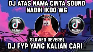 Download Lagu DJ ATAS NAMA CINTA SOUND NABIH IKOO WG (SLOWED REVERB) VIRAL TIKTOK TERBARU 2023 YANG KALIAN CARI ! MP3