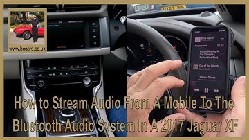 How to Stream Audio From A Mobile To The Bluetooth Audio System In A 2017 Jaguar XF