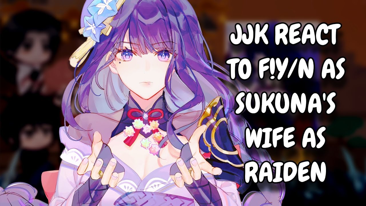 Jujutsu Kaisen React To F!Y/N As Raiden As Sukuna's Wife || JJK || Gacha React