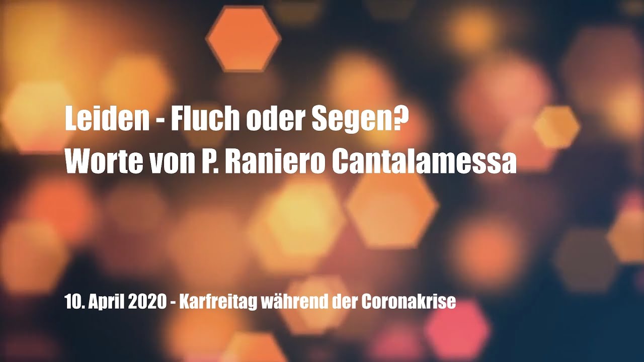 Leiden -  Fluch oder Segen? Worte von Raniero Cantalamessa [DE]