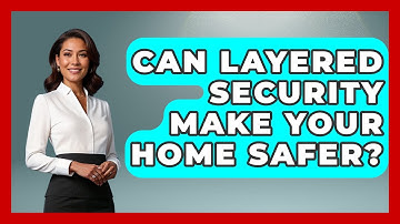 Can Layered Security Make Your Home Safer? - Real Life Curriculum