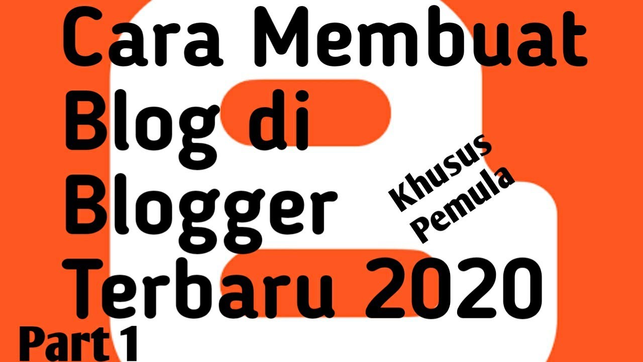 Cara Membuat Blog di Blogger Terbaru 2020 | Blogger Indonesia 