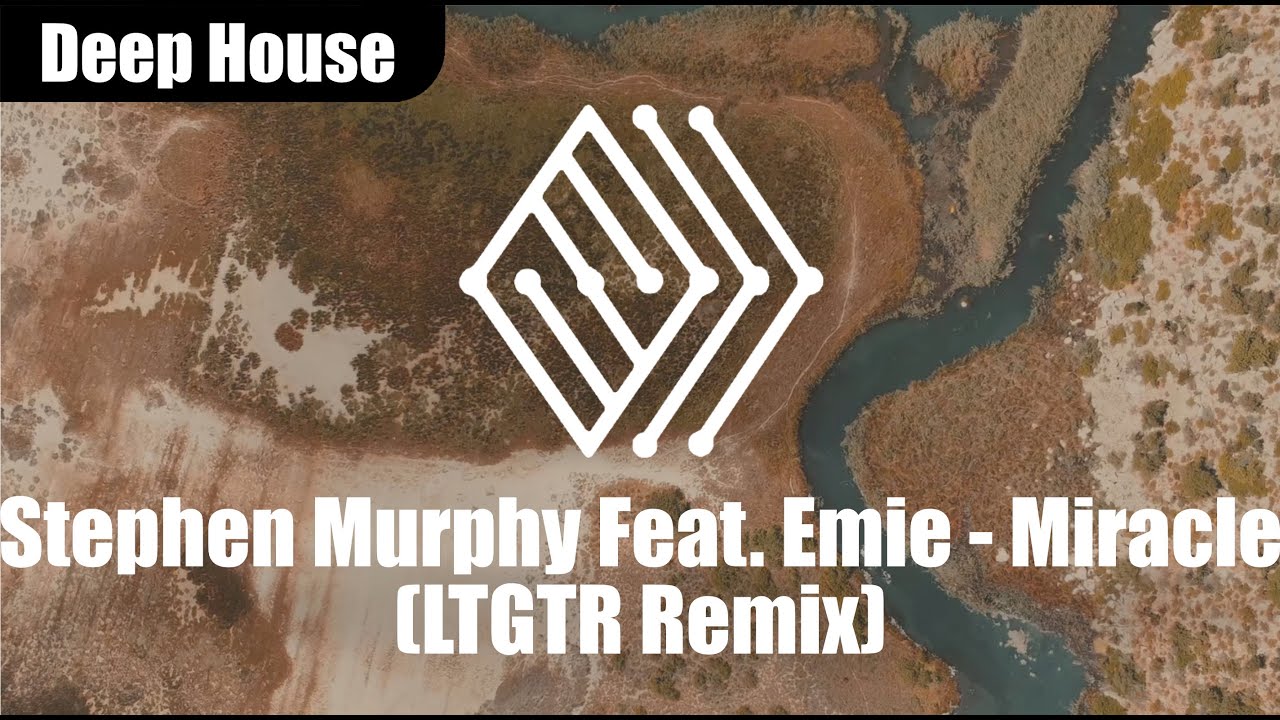 Stephen Murphy Feat. Emie - Miracle (LTGTR Remix) | 