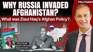 Why Russia Invaded Afghanistan? | Ziaul Islam Ansari’s notes from History | Dr Hasan Zafar POLiTAKES