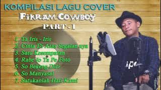 KOMPILASI LAGU COVER ( Fikram Cowboy ) PART 1