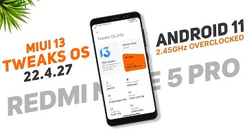 MIUI 13 Tweaks OS 22.4.27 For Redmi Note 5 Pro | Android 11 | Overclocked 2.45GHz | Full Review