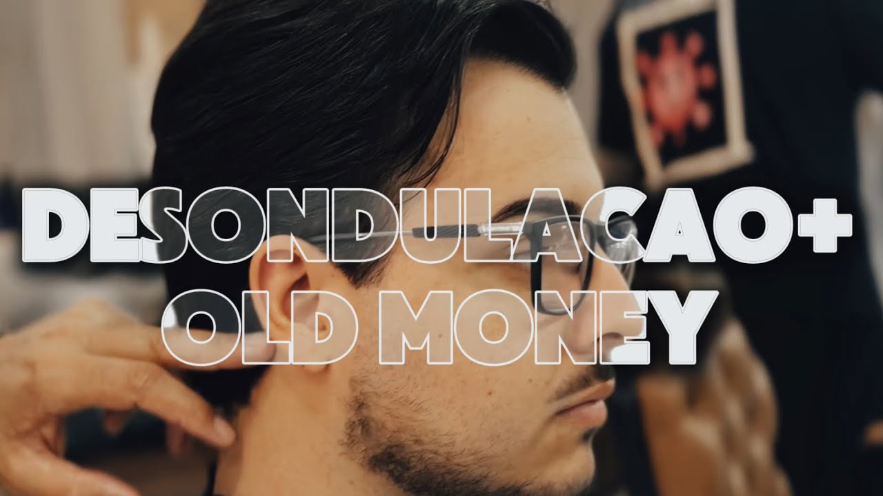 DESONDULAÇÃO + CORTE OLD MONEY 