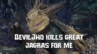 MHW - Deviljho kills Great Jagras for me