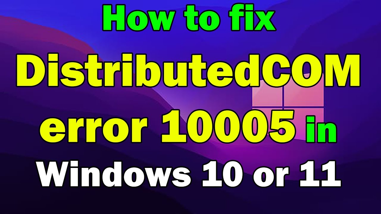 How to fix DistributedCOM error 10005 in Windows 10 or 11 - YouTube
