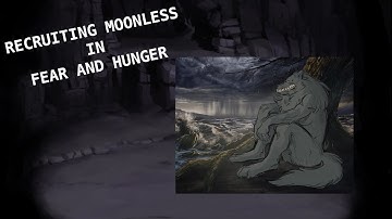 How to recruit MOONLESS in Fear and Hunger!