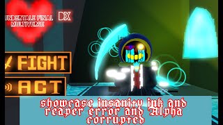 Showcase Insanity Ink and Reaper Error and Alpha Corrupted from a game Undertale Final Multiverse DX