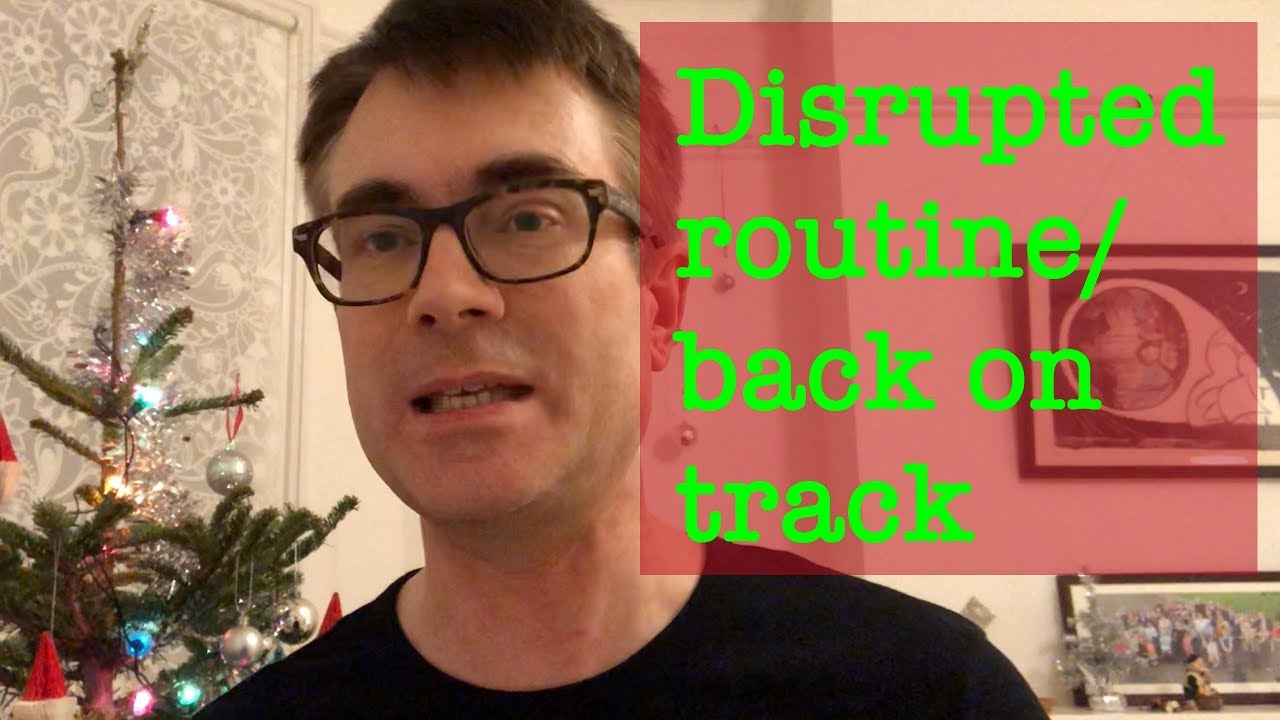 Disrupted routine/back on track - YouTube