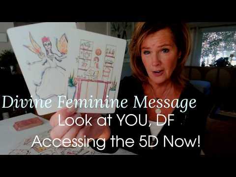 Divine Feminine Message : WOW! Look At You, DF, ACCESSING THE 5D Field