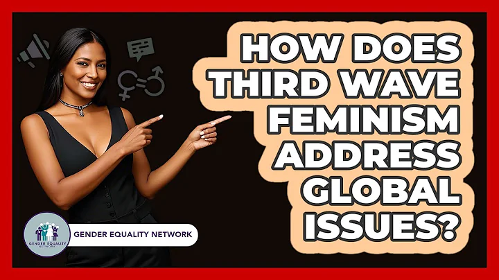 How Does Third Wave Feminism Address Global Issues?
