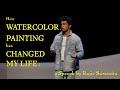 Painting in watercolor has changed my life  with rajiv surendra keynote speech