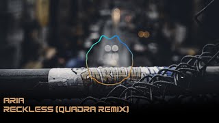 ARIA - Reckless (Quadra Remix)
