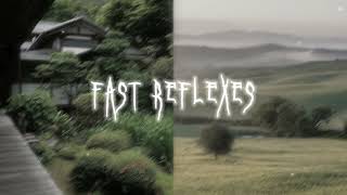Fast Reflexes