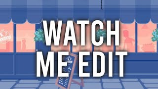 Watch Me Edit!