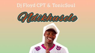 TonicSoul - Ndikhusele (Feat. Dj Floyd CPT)