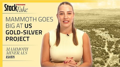 Mammoth boosts Excelsior landholding by 340%