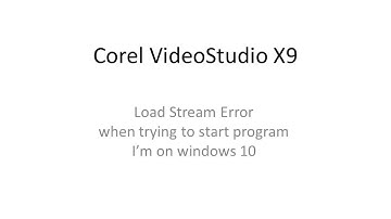 Corel VideoStudio X9 Load Stream Error Fix