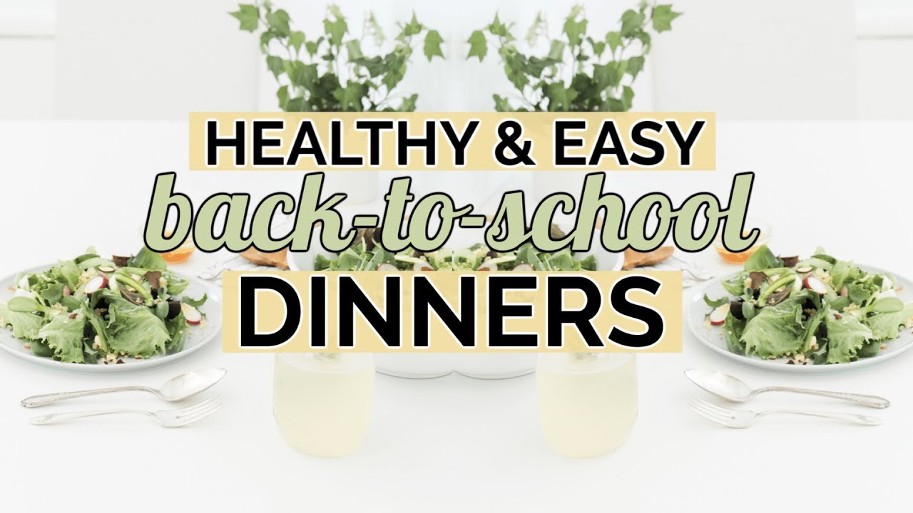 4 Healthy Dinner Ideas: BACK-TO-SCHOOL 2019 - YouTube