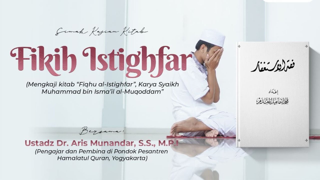 ⁣Fikih Istighfar [Sesi.01] - Ustadz Dr. Aris Munandar, S.S, M.P.I.