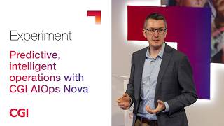 CGI UK | Experiment 2026 | Predictive, intelligent operations with CGI AIOps Nova