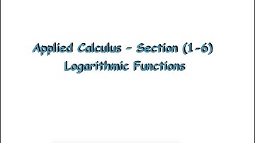 Section (1-6) Logarithmic Functions