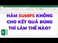 Cách xử lý khi hàm SUMIFS không cho kết quả đúng