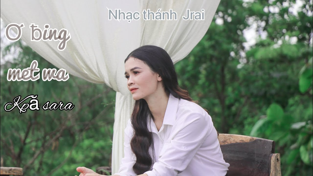 Ơ ɃING MET WA | WORSHIP | KPĂ SARA | Ơ BING MET WA | NHẠC THÁNH JRAI