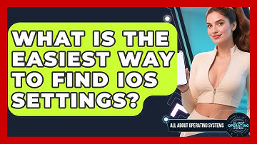 What Is The Easiest Way To Find iOS Settings? - All About Operating Systems