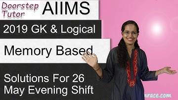 AIIMS 2019 GK & Logical Reasoning Solutions: 26 May Evening Shift (Memory Based)