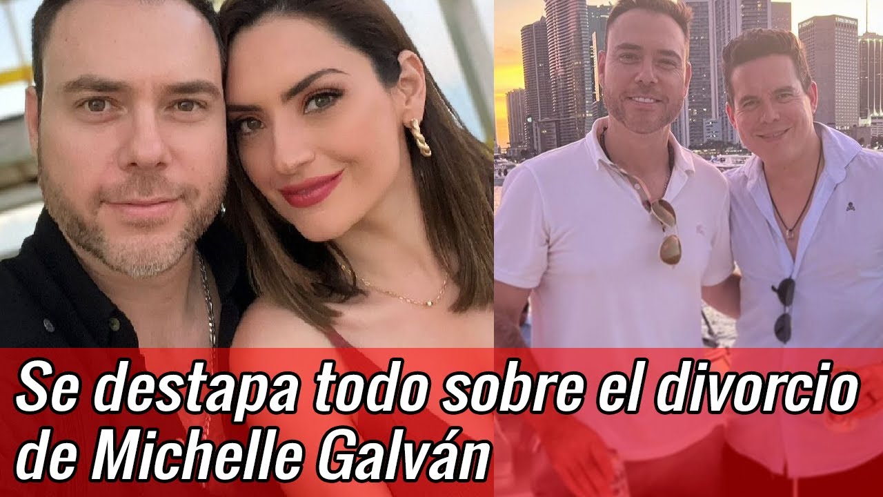 Se destapa todo sobre el divorcio de Michelle Galván con su esposo, ya ...